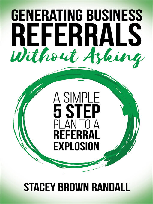 Title details for Generating Business Referrals Without Asking by Stacey Brown Randall - Wait list